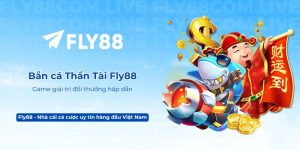 Bắn cá Thần Tài Fly88 – Game giải trí đổi thưởng hấp dẫn